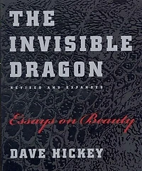 The Invisible Dragon: Essays on Beauty, Revised and Expanded