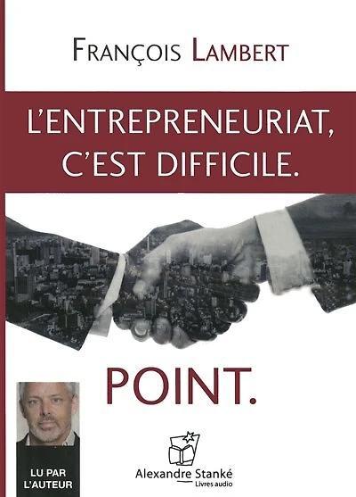 L'entrepreneuriat, c'est difficile. Point.: (CD MP3)
