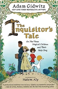 The Inquisitor's Tale: Or, the Three Magical Children and Their Holy Dog