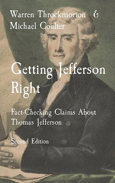 Getting Jefferson Right: Fact-Checking Claims About Thomas Jefferson Second Edition