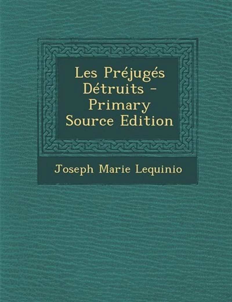 Les Préjugés Détruits - Primary Source Edition