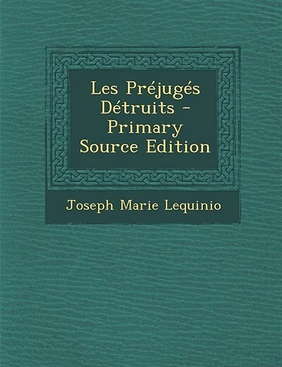 Les Préjugés Détruits - Primary Source Edition