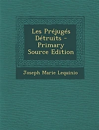 Les Préjugés Détruits - Primary Source Edition