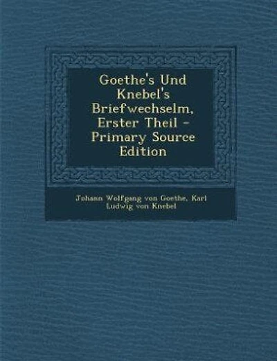 Goethe's Und Knebel's Briefwechselm, Erster Theil - Primary Source Edition
