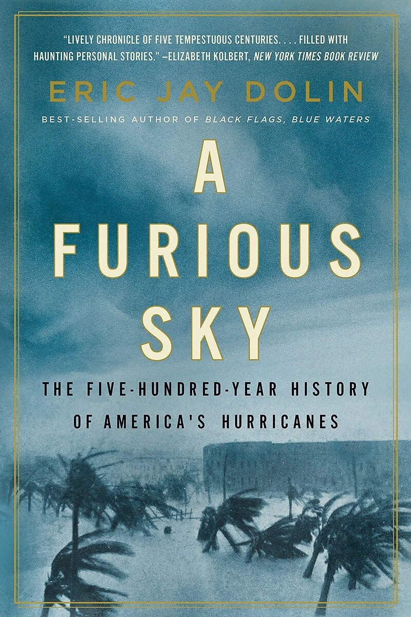 A Furious Sky: The Five-hundred-year History Of America's Hurricanes