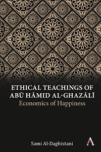 Ethical Teachings of Abū Ḥāmid al-Ghazālī: Economics Happiness