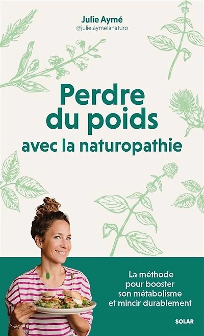 Perdre du poids avec la naturopathie: méthode pour booster son métabolisme et mincir durablement