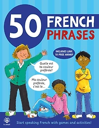 50 French Phrases: Start speaking French with games and activities