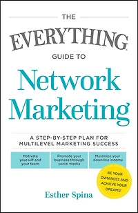 The Everything Guide To Network Marketing: A Step-by-Step Plan for Multilevel Marketing Success