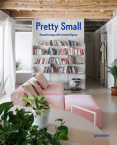 Pretty Small: Grand Living With Limited Space