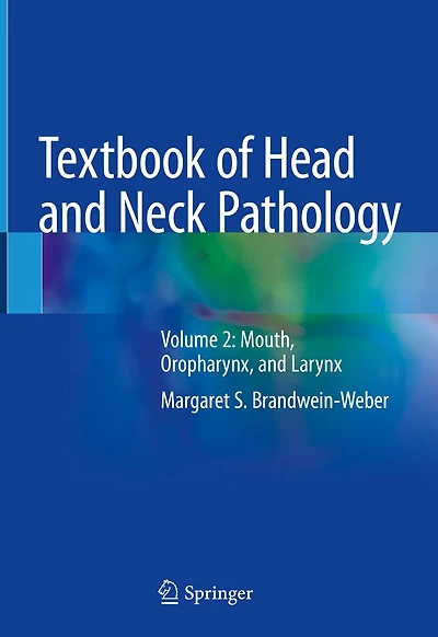 Textbook Of Head And Neck Pathology: Volume 2: Mouth, Oropharynx, Larynx