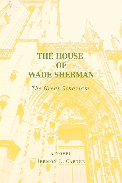 The House of Wade Sherman: The Great Schaziam