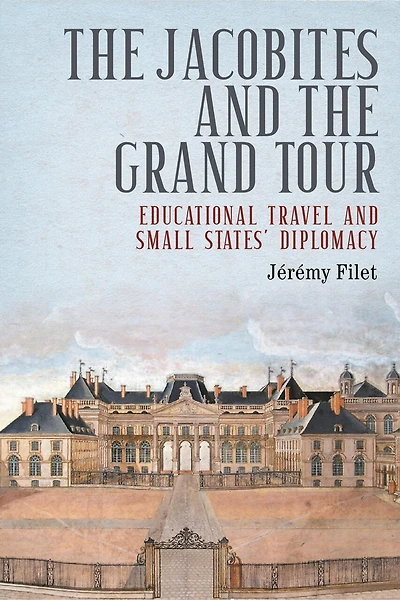the Jacobites and Grand Tour: Educational travel small states' diplomacy