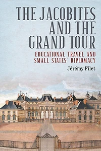 the Jacobites and Grand Tour: Educational travel small states' diplomacy