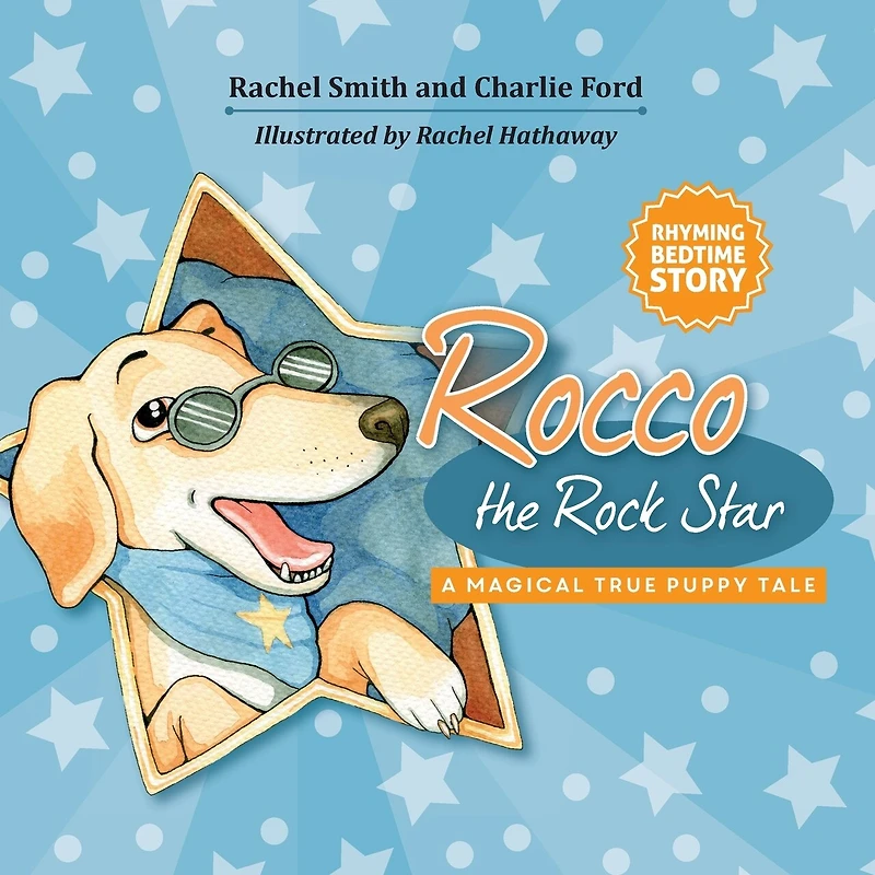 Rocco the Rock Star A Magical True Puppy Tale: Rhyming Picture Book About a Puppy Dog Named Rocco, Baby to 5 Years