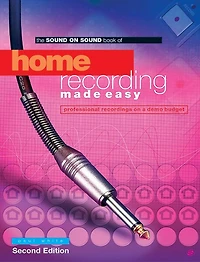 Home Recording Made Easy: Second Edition