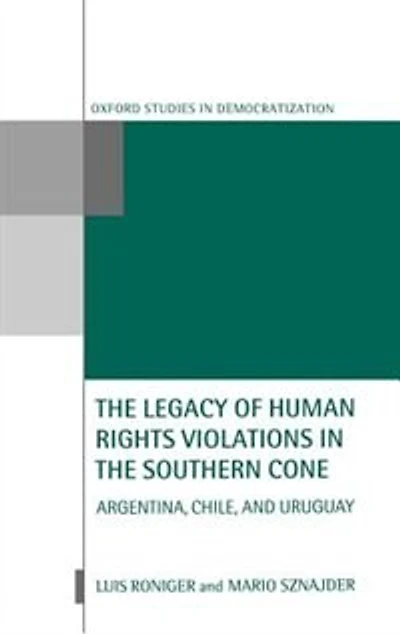 The Legacy of Human Rights Violations in the Southern Cone: Argentina, Chile, and Uruguay