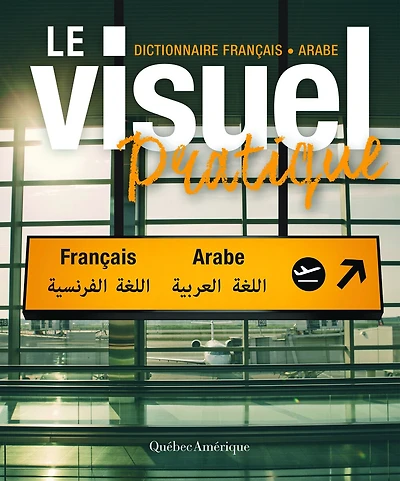 Le visuel pratique: dictionnaire français-arabe