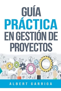 Guía práctica en gestión de proyectos