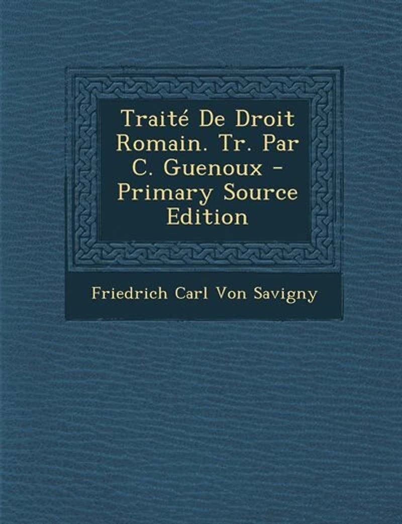 Traité De Droit Romain. Tr. Par C. Guenoux