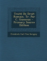 Traité De Droit Romain. Tr. Par C. Guenoux