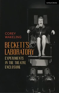 Beckett's Laboratory: Experiments the Theatre Enclosure