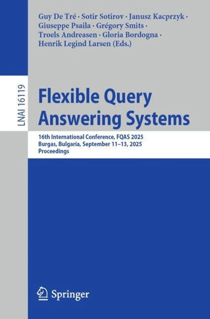 Flexible Query Answering Systems: 16th International Conference, FQAS 2025, Burgas, Bulgaria, September 11-13, Proceedings
