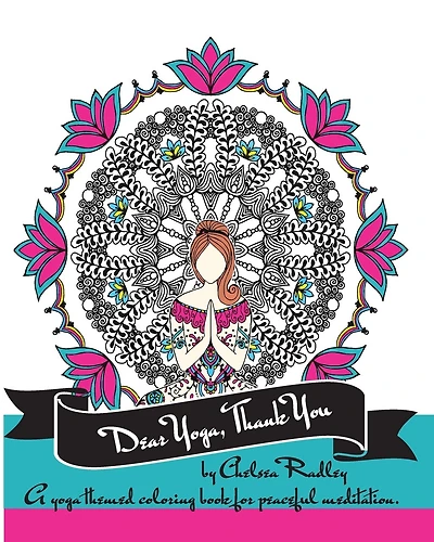 Dear Yoga, Thank You: A Yoga themed Coloring Book for peaceful meditation