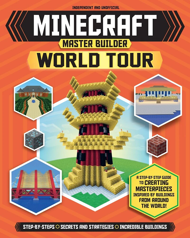 Master Builder: Minecraft World Tour (Independent & Unofficial): A Step-By-Step Guide to Creating Masterpieces Inspired by Buildings from Around the World!