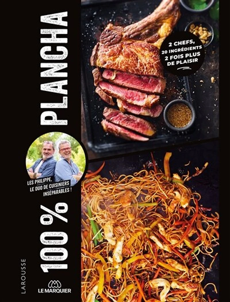 100 % plancha : 2 chefs, 20 ingrédients, fois plus de plaisir: plaisir