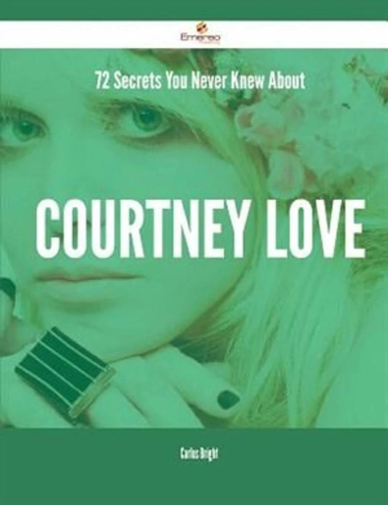 72 Secrets You Never Knew About Courtney Love