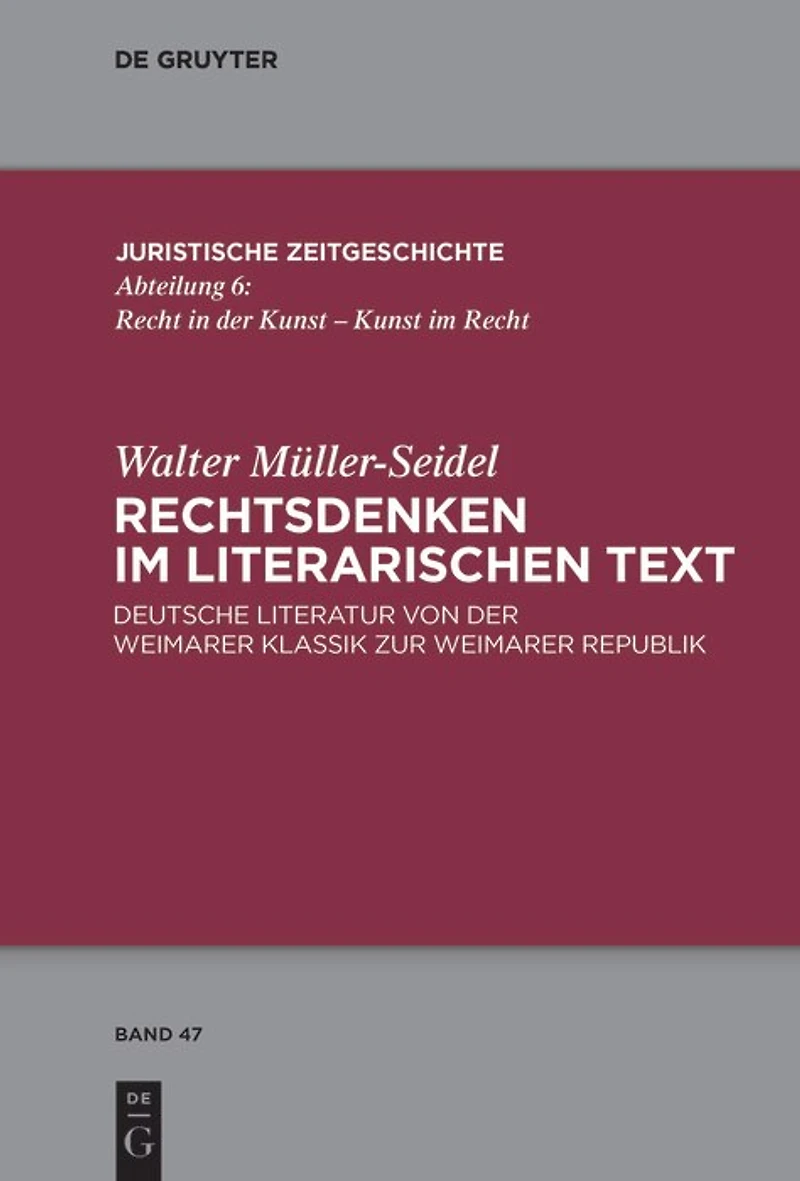 Rechtsdenken im literarischen Text: Deutsche Literatur von der Weimarer Klassik zur Weimarer Republik