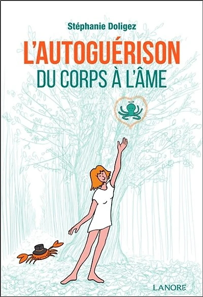 L'autoguérison : du corps à l'âme : récit de vie d'une artiste parisienne: du corps à l'âme