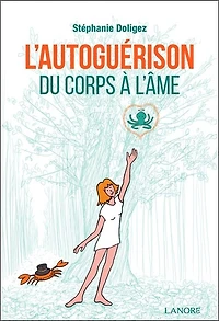 L'autoguérison : du corps à l'âme : récit de vie d'une artiste parisienne: du corps à l'âme