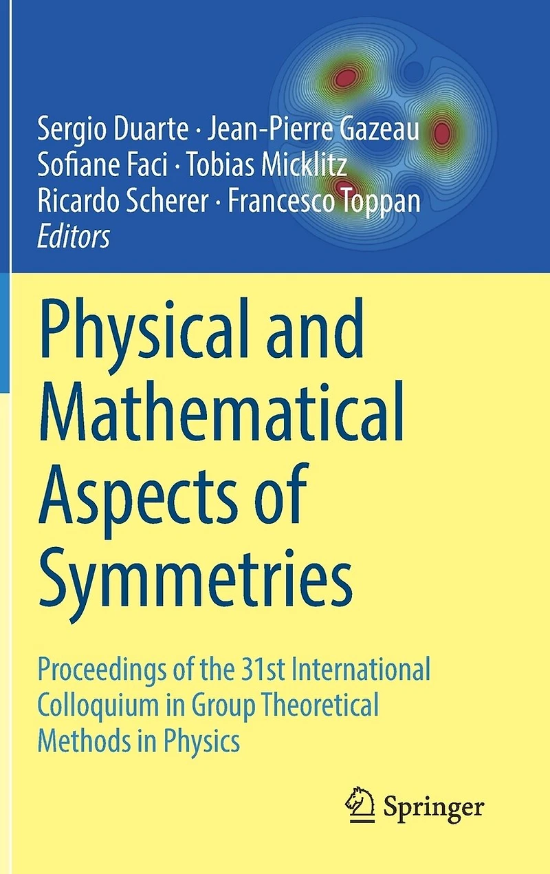 Physical and Mathematical Aspects of Symmetries: Proceedings the 31st International Colloquium Group Theoretical Methods Physics