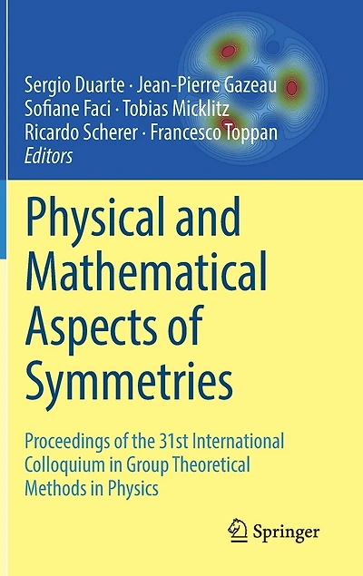 Physical and Mathematical Aspects of Symmetries: Proceedings the 31st International Colloquium Group Theoretical Methods Physics