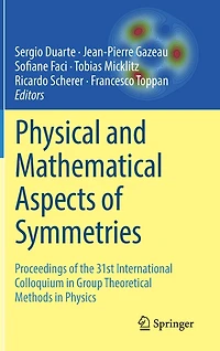 Physical and Mathematical Aspects of Symmetries: Proceedings the 31st International Colloquium Group Theoretical Methods Physics