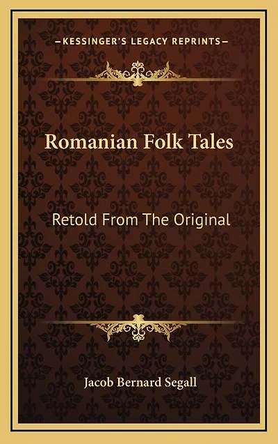Romanian Folk Tales: Retold From The Original