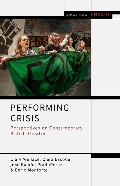 Crisis, Representation and Resilience: Perspectives on Contemporary British Theatre