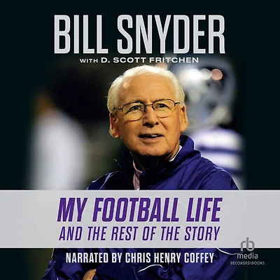 Bill Snyder: My Football Life and the Rest of Story