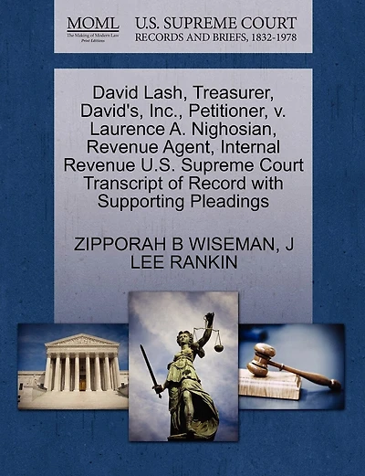 David Lash, Treasurer, David's, Inc., Petitioner, V. Laurence A. Nighosian, Revenue Agent, Internal Revenue U.s. Supreme Court Transcript Of Record With Supporting Pleadings