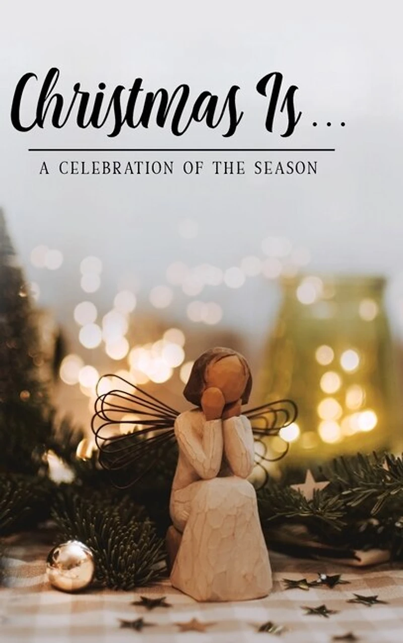 Christmas Is . . .: A Celebration of the Season