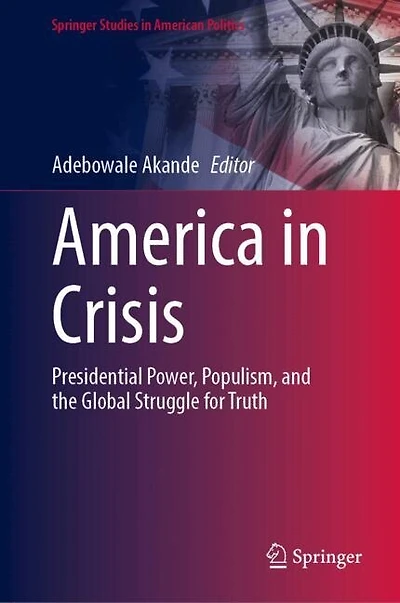 America Crisis: Presidential Power, Populism, and the Global Struggle for Truth