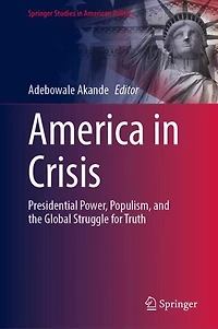 America Crisis: Presidential Power, Populism, and the Global Struggle for Truth