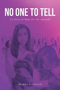 No One to Tell: (A Story of Hope for the Abused)