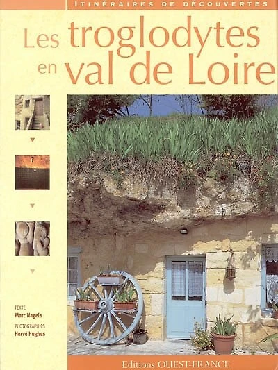 Les troglodytes en Val de Loire
