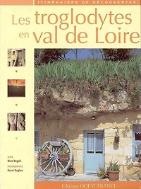 Les troglodytes en Val de Loire