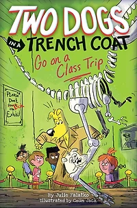 Two Dogs a Trench Coat Go on Class Trip (Two #3)
