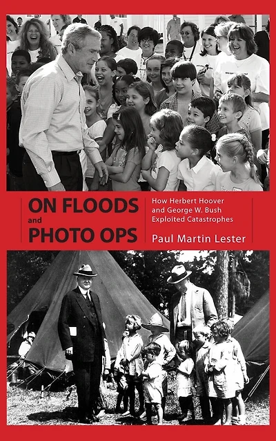 On Floods And Photo Ops: How Herbert Hoover And George W. Bush Exploited Catastrophes