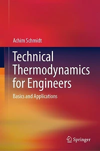 Technical Thermodynamics for Engineers: Basics and Applications